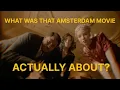 What Was That Amsterdam Movie Actually About