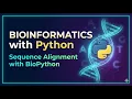 7 Bioinformatics with Python Sequence Alignment with BioPython