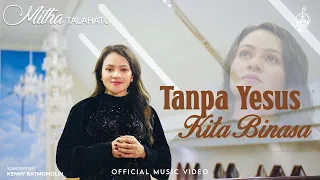 tanpa yesus kita binasa mitha talahatu official music video 