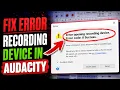 How to fix error recording device in Audacity Fix error opening recording device in audacity