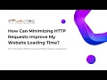 How Minimizing HTTP Requests Improves Website Loading Time