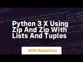 Python 3 x using zip and zip with lists and tuples