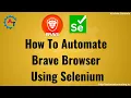 How to Run Selenium Webdriver Scripts on Brave Browser with ChromeDriver Brave Browser Automation