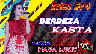 Download BERBEZA KASTA - ERINA BP4 [NAGA MUSIC LIVE GUMUKREJO] MP3