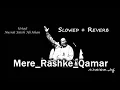 Mere Rashke Qamar Remix Qawali Slowed+Reverb Ustaad Nusrat