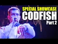 CODFISH COLATAPA SPECIAL SHOWCASE - PART 2