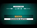 Lagu Maya - Muchsin Alatas (LIRIK)