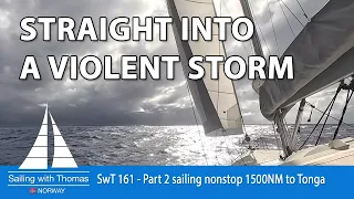 SAILING THROUGH A VIOLENT STORM – SwT 161 – PART 2 NONSTOP 1500 MILES SOLO SAIL TAHITI – TONGA