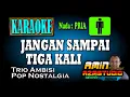 Download Lagu JANGAN SAMPAI TIGA KALI || TRIO AMBISI || KARAOKE Nada PRIA
