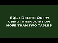 SQL Delete Query using Inner joins on more than two tables