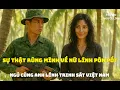 Lagu Sự Thật Rùng Mình Về Nữ Lính Pôn Pốt Và Cuộc Trinh Sát Sinh Tử Ở Tà Keo|Lính Thời Chiến