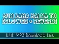 Download Lagu Sun Raha Hai Na Tu [Slowed + Reverb] | Lofi Song | Shraya Ghoshal | Aashiqui 2