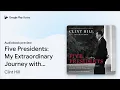 Five Presidents My Extraordinary Journey with by Clint Hill book