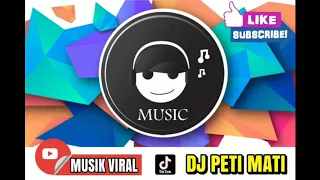 Download DJ PETI MATI 2020 FULLBASS, DJ TIKTOK VIRAL, DJ REMIX 2020 MP3