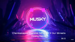 chembakapoo thenidal adharam x our streets musky remix