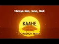 Shreya Jain, Juno, Bluk - Kaahe (DopeShot Remix) #melodicbass