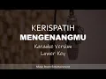 Download Lagu Mengenangmu - KERISPATIH (Lower Key) Karaoke Version