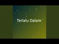 Download Lagu Terlalu Dalam