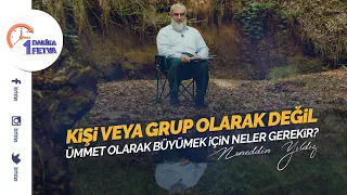 Kişi veya grup olarak değil ümmet olarak büyümek için neler gerekir?