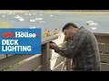 How to Install Deck Rail Lighting Ask This Old House
