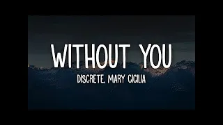 Download Discrete   WITHOUT YOU  Lyrics ft  Mary Cicilia MP3