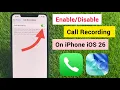 iOS 26: How to Enable Call Recording on iPhone