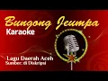 Lagu Karaoke lagu daerah Aceh BUNGONG JEUMPA ( lirik no vocal ) @uwolaraih9093