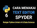Cara Menggunakan Teks Editor Spyder - Belajar Bahasa Python Untuk AI Data Science