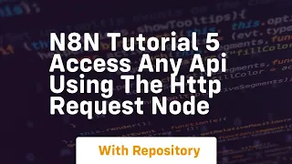 N8n tutorial 5 access any api using the http request node