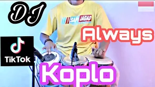 Download DJ ALWAYS ( TIKTOK ) - KOPLO VERSION MP3