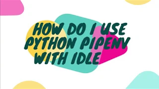 How can I use IDLE with Pipenv