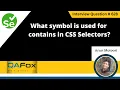 What symbol is used for contains in CSS Selectors Selenium Interview Question