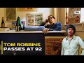 Tom Robbins Counterculture Literary Icon Passes Away at 92 The Daily Guardian