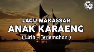 Download LAGU MAKASSAR - ANAK KARAENG ( Lirik + Terjemahan ) MP3
