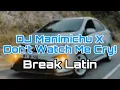 Download Lagu DJ Manimichu X Don’t Watch Me Cry Break Latin Remix🙂