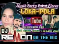 Download Lagu Musik Party Rakat Flores Timur LOKA-POLA Musik Remix DJ REMON ON THE MIX Vull Musik Terbaru 2022