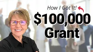 How I Got a 100 000 Grant And You Can Too