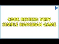Code Review Very simple Hangman game 2 Solutions