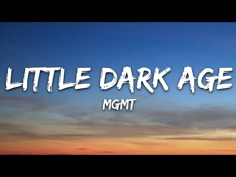 Download MP3 MGMT - Little Dark Age (Lyrics)