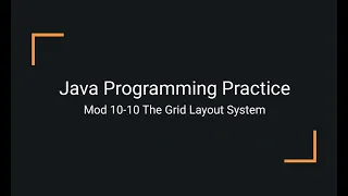 Java Practice Examples - Module 10-10 The Grid Layout System