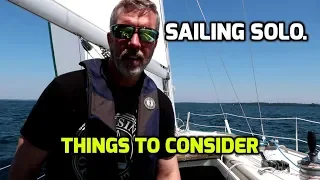 Sailing Solo.  What to consider when alone.  Weather and wind rarely match forecast.  Ep137