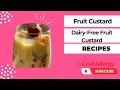 Indulge in Deliciously Dairy-Free Fruit Custard - Grub Allergy