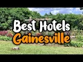 Best Hotels In Gainesville - For Families Couples Work Trips Luxury Budget