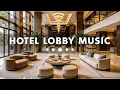 Download Lagu Luxury Hotel Lobby Music BGM - Jazz Saxophone Instrumental Music | Relaxing Jazz Music for Good Mood