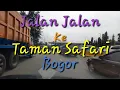 Download Lagu Taman Safari Bogor | Charvi Wisata ke Taman Safari  Bogor Cisarua