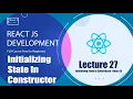 Initializing State In Constructor - React Js tutorial Lecture 27