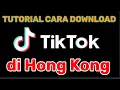 Cara Download TikTok di Hongkong dijamin Aman