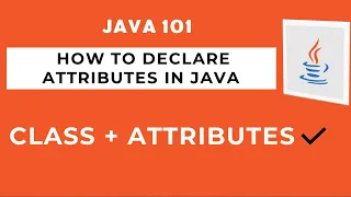 What are attributes in Java How to declare attributes in a Java Class