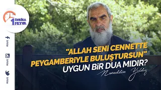 "Allah seni cennette peygamberiyle buluştursun" uygun bir dua mıdır?