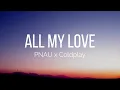 PNAU x Coldplay - ALL MY LOVE (Lyrics)